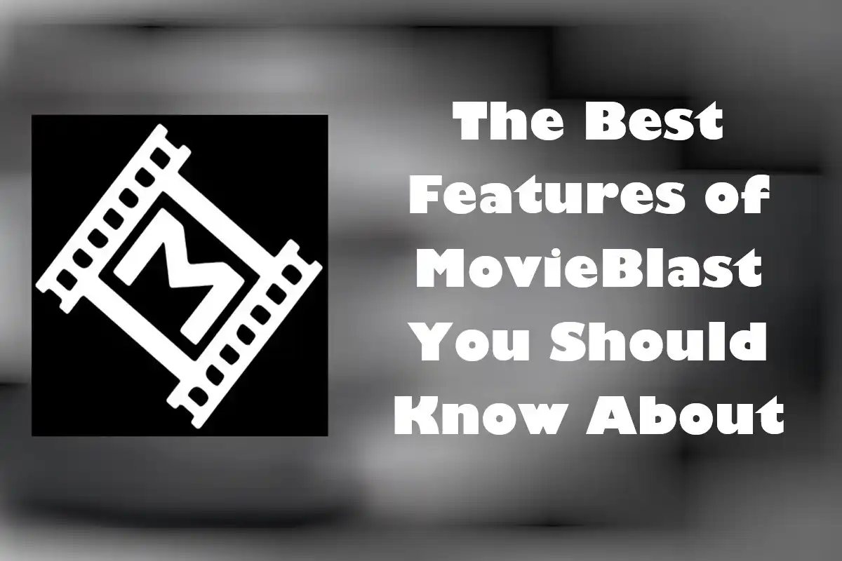 The Best Features of MovieBlast You Should Know About